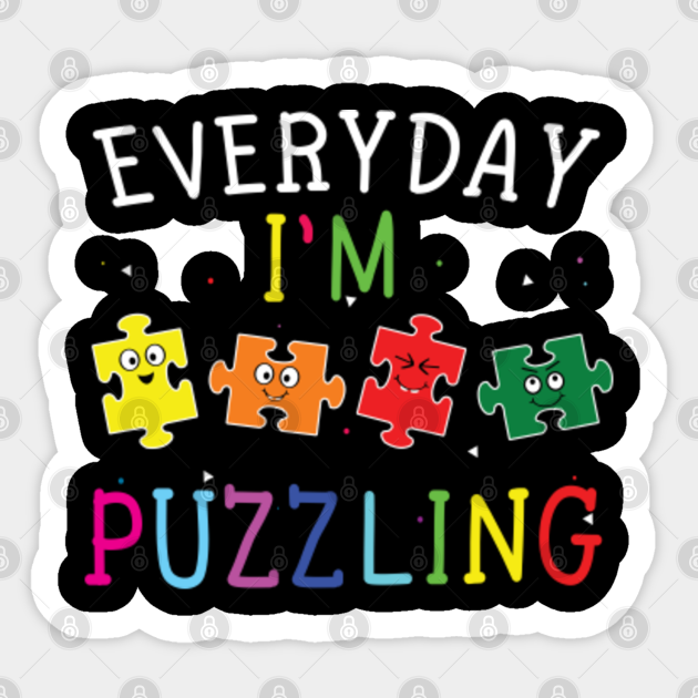 Everyday I'm Puzzle Special Autism Awareness Autism Sticker TeePublic